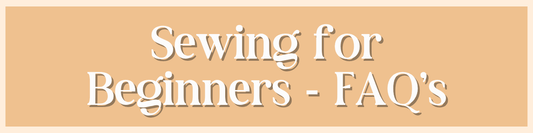 Sewing for beginners - FAQ's